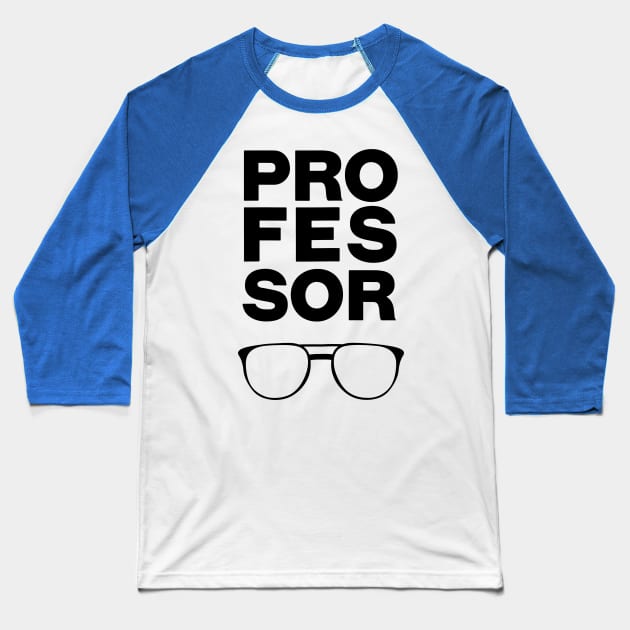 Professor Pro-fes-sor Glasses Baseball T-Shirt by hongtrashop